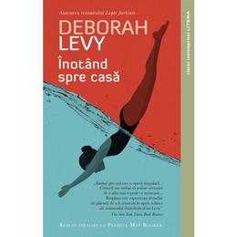 Inotand spre casa - deborah levy, editura litera