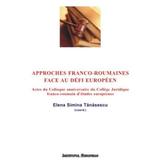 Approches franco-roumaines face au defi Europeen - Elena Simina Tanasescu, editura Institutul European