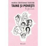 Taine si povesti la feminin - Maria Cristiana Tudose, editura Bestseller