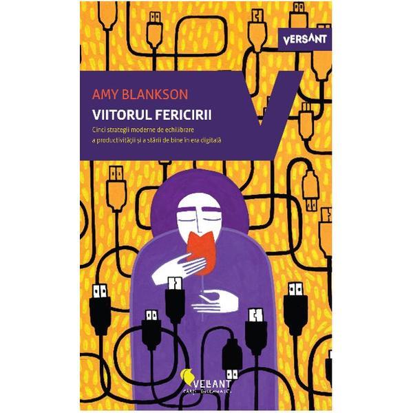 Viitorul fericirii - Amy Blankson, editura Vellant