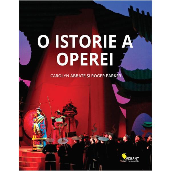 O istorie a operei - Carolyn Abbate, Roger Parker, editura Vellant