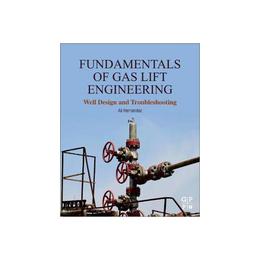 Fundamentals of Gas Lift Engineering, editura Macmillan Children's Books