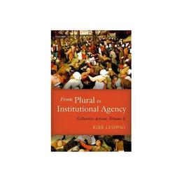 From Plural to Institutional Agency