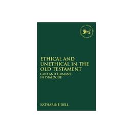 Ethical and Unethical in the Old Testament, editura Bloomsbury Academic T&amp;t Clark