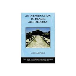 Introduction to Islamic Archaeology, editura Edinburgh University Press