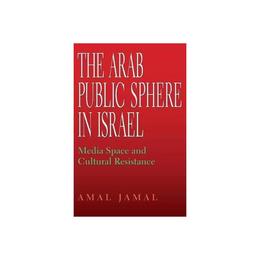 Arab Public Sphere in Israel, editura Indiana University Press