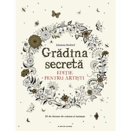 Gradina secreta. Editie pentru artisti - Johanna Basford, editura Litera