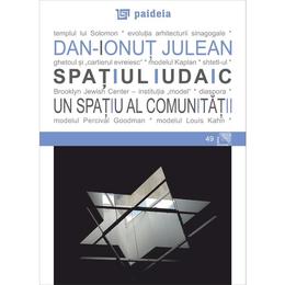 Spatiul iudaic, un spatiu al comunitatii - Dan-Ionut Julean, editura Paideia