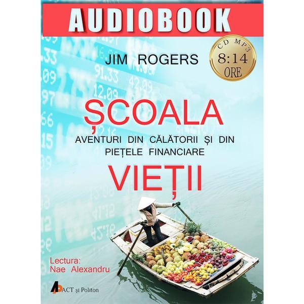 CD Scoala vietii - Jim Rogers, editura Act Si Politon