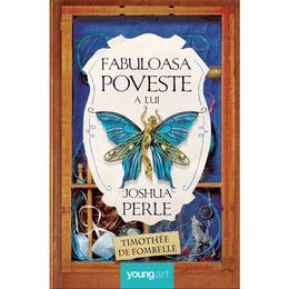 Fabuloasa poveste a lui Joshua Perle - Timothee de Fombelle, editura Grupul Editorial Art