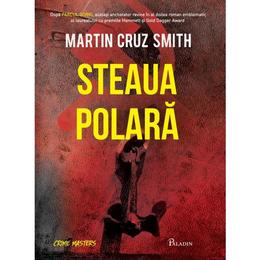 Steaua polara - martin cruz smith, editura paladin