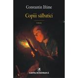 Copiii salbatici - Constantin Iftime, editura Cartea Romaneasca