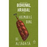 Vremurile bune de altadata - Bohumil Hrabal, editura Grupul Editorial Art