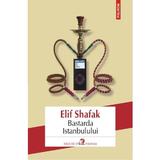 Bastarda Istanbulului (ed.2016) - Elif Shafak, editura Polirom
