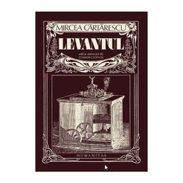 Levantul - mircea cartarescu, editura humanitas