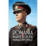 Romania inainte si dupa maresalul Antonescu - Florian Bichir, editura Rao