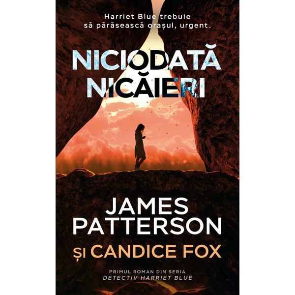 Niciodata nicaieri - James Patterson, Candice Fox, editura Rao