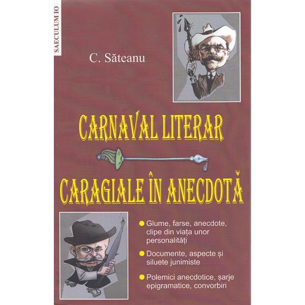 Carnaval literar: Caragiale in anecdota - C. Sateanu, editura Saeculum I.o.