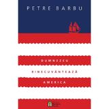 Dumnezeu binecuvanteaza America - Petre Barbu, editura Tamar