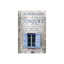 Crossroads of Conjure, editura Llewellyn Publications,u.s.