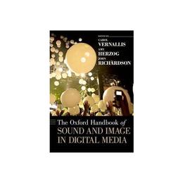 Oxford Handbook of Sound and Image in Digital Media, editura Oxford University Press Academ