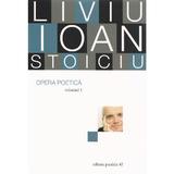 Opera poetica vol.1 - Liviu Ioan Stoiciu, editura Paralela 45