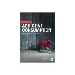 Addictive Consumption, editura Taylor & Francis