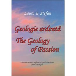 Geologie ardenta. geology of passion - laura r. stefan, editura pastel