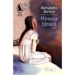 Mireasa tanara - alessandro baricco, editura humanitas
