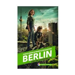 Berlin. vol. 2: zorii din alexanderplatz - fabio geda, marco magnone, editura corint