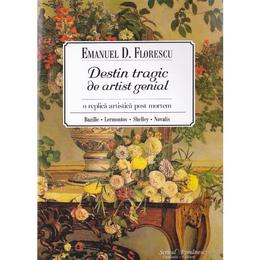 Destin tragic de artist genial - emanuel d. florescu, editura scrisul romanesc