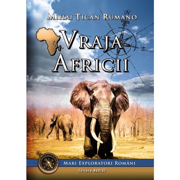 Vraja Africii - Mihai Tican Rumano, editura Marist