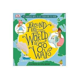 Around The World in 80 Ways, editura Dorling Kindersley Children's