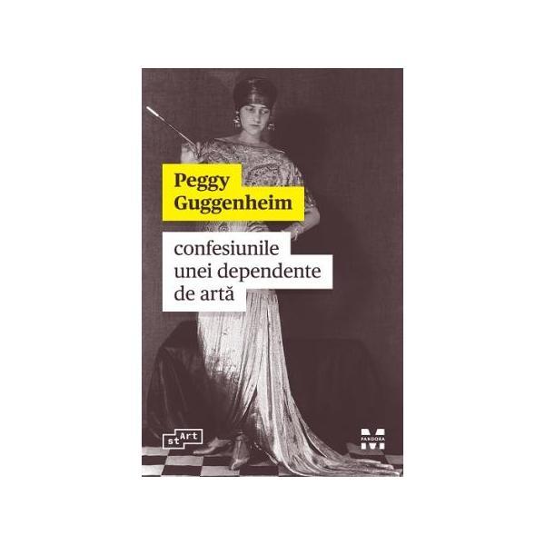 Confesiunile unei dependente de arta - Peggy Guggenheim, editura Pandora
