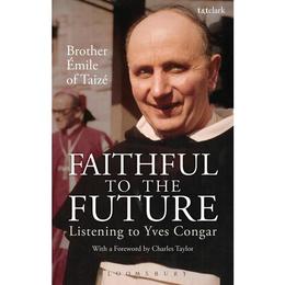 Faithful to the Future, editura Bloomsbury Academic T&t Clark