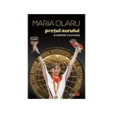 Pretul aurului. Sinceritate incomoda. Memoriile unei campioane olimpice - Maria Olaru, editura Vremea