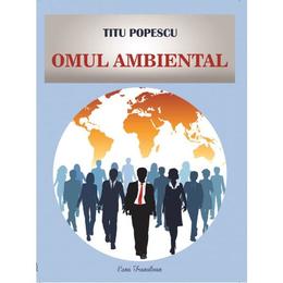 Omul ambiental - titu popescu, editura ecou transilvan