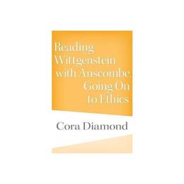Reading Wittgenstein with Anscombe, Going On to Ethics, editura Harvard University Press
