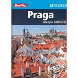 Praga. Incepe calatoria - Berlitz, editura Linghea