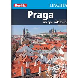 Praga. Incepe calatoria - Berlitz, editura Linghea