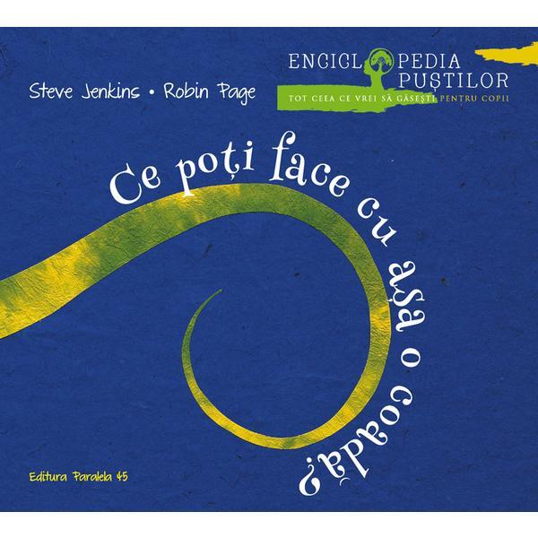 Ce poti face cu asa o coada? - Steve Jenkins, Robin Page, editura Paralela 45