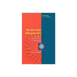 WE DON&#039;T PLAY WITH GUNS HERE, editura Open University Press