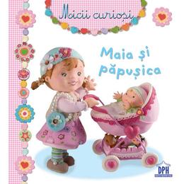 Maia si papusica - micii curiosi, editura didactica publishing house