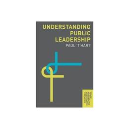 Understanding Public Leadership, editura Palgrave Macmillan Higher Ed