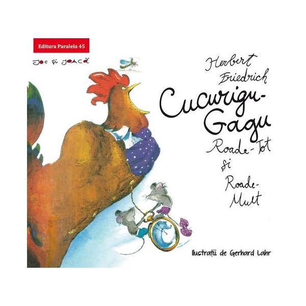 Cucurigu-Gagu, Roade-Tot si Roade-Mult - Herbert Friedrich, editura Paralela 45