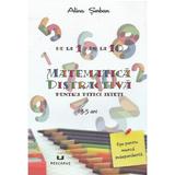 Matematica distractiva pentru pitici isteti 3-5 ani - Alina Serban, editura Pescarus