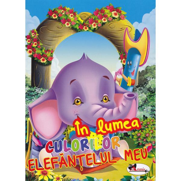 In lumea culorilor - elefantelul meu, editura aramis