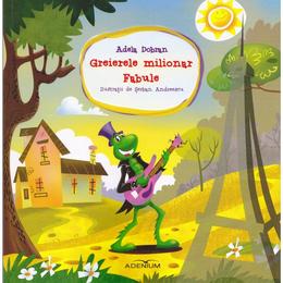 Greierele milionar. Fabule - Adela Dobran, editura Adenium