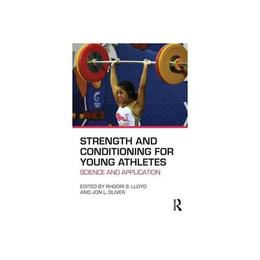 Strength and Conditioning for Young Athletes, editura Taylor & Francis