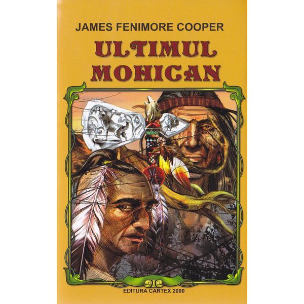 Ultimul Mohican ed. 2016 - James Femimore Cooper, editura Cartex